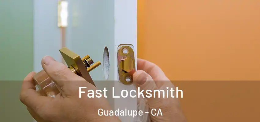  Fast Locksmith Guadalupe - CA